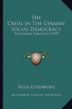 portada the crisis in the german social democracy: the junius pamphlet (1919) (en Inglés)
