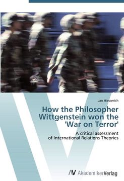 portada How the Philosopher  Wittgenstein won the  'War on Terror': A critical assessment  of International Relations Theories