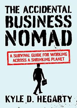 portada The Accidental Business Nomad: A Survival Guide for Working Across a Shrinking Planet (en Inglés)