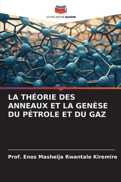 portada La Théorie Des Anneaux Et La Genèse Du Pétrole Et Du Gaz (en Francés)