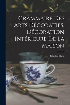 portada Grammaire Des Arts Décoratifs, Décoration Intérieure De La Maison (in French)