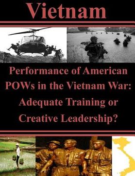 portada Performance of American POWs in the Vietnam War: Adequate Training or Creative Leadership? (en Inglés)