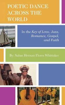 portada Poetic Dance Across the World: In the Key of Gospel, Jazz, Romance, Faith and Love (en Inglés)