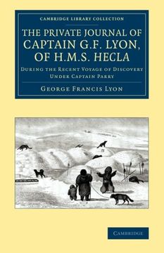 portada The Private Journal of Captain g. F. Lyon, of hms Hecla: During the Recent Voyage of Discovery Under Captain Parry (Cambridge Library Collection - Polar Exploration) (in English)