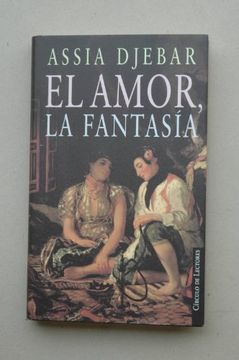 portada El Amor, la Fantasía / Assia Djebar; Traducción de Inmaculada Jiménez Morell