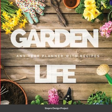 portada Garden Life: Any Year Planner with Recipes