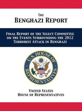 portada The Benghazi Report: Final Report of the Select Committee on the Events Surrounding the 2012 Terrorist Attack in Benghazi