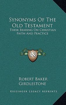 portada synonyms of the old testament: their bearing on christian faith and practice (in English)