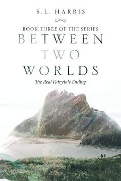 portada Between Two Worlds: The Real Fairytale Ending (en Inglés)