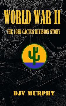 portada World War II: The 103d Cactus Division Story (en Inglés)