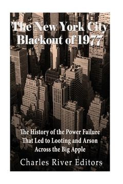portada The New York City Blackout of 1977: The History of the Power Failure that Led to Looting and Arson Across the Big Apple (en Inglés)