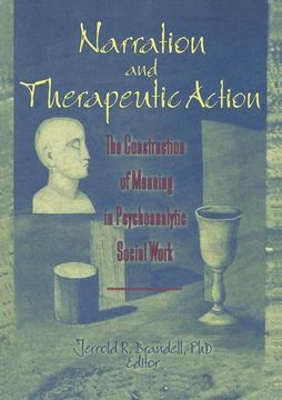 portada Narration and Therapeutic Action: The Construction of Meaning in Psychoanalytic Social Work