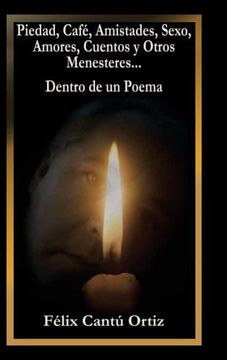 portada Piedad, Café, Amistades, Sexo, Amores, Cuentos y Otros Menesteres. Dentro de un Poema (in Spanish)
