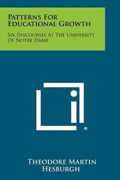 portada patterns for educational growth: six discourses at the university of notre dame