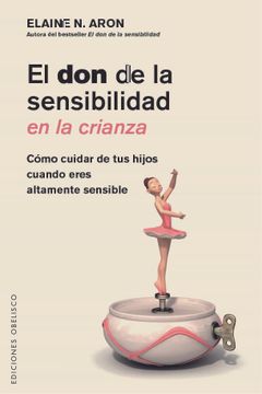 portada El Don de la Sensibilidad En La Crianza (in Spanish)
