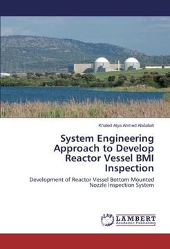 portada System Engineering Approach to Develop Reactor Vessel BMI Inspection: Development of Reactor Vessel Bottom Mounted Nozzle Inspection System