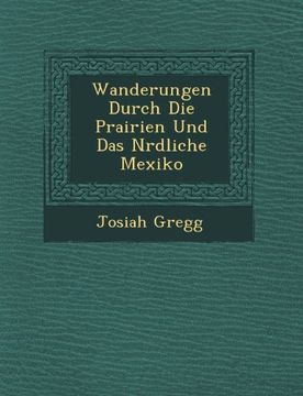 portada Wanderungen Durch Die Prairien Und Das Nrdliche Mexiko (German Edition)