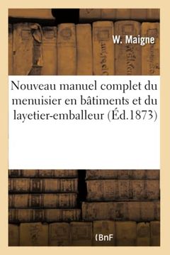 portada Nouveau Manuel Complet du Menuisier en Bâtiments et du Layetier-Emballeur (in French)