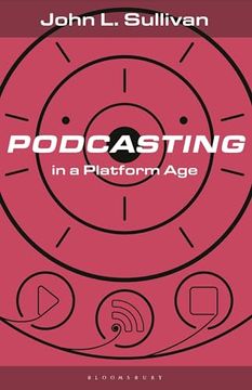 portada Podcasting in a Platform Age: From an Amateur to a Professional Medium (Bloomsbury Podcast Studies) (en Inglés)