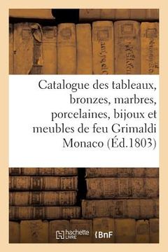 portada Catalogue Des Tableaux, Bronzes, Marbres, Porcelaines, Bijoux Et Meubles de Feu M. Grimaldi Monaco (en Francés)