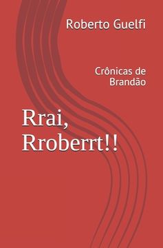 portada Rrai, Rroberrt!!: Crônicas de Brandão (en Portugués)