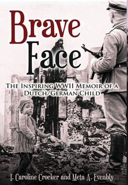 portada Brave Face: The Inspiring WWII Memoir of a Dutch/German Child (en Inglés)