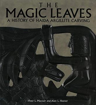 portada The Magic Leaves: A History of Haida Argillite Carving (en Inglés)
