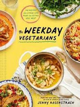 portada The Weekday Vegetarians: 100 Recipes and a Real-Life Plan for Eating Less Meat: A Cookbook (en Inglés)