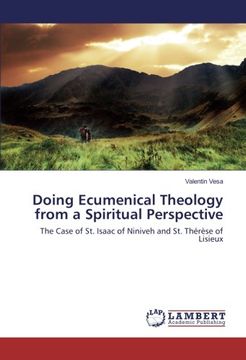 portada Doing Ecumenical Theology from a Spiritual Perspective: The Case of St. Isaac of Niniveh and St. Thérèse of Lisieux