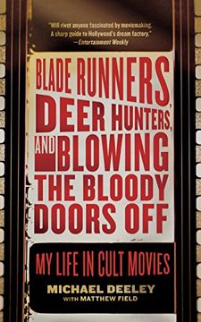 portada Blade Runners, Deer Hunters, and Blowing the Bloody Doors Off: My Life in Cult Movies (in English)