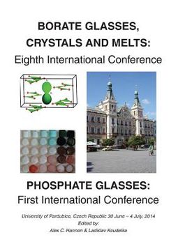 portada Borate 8 - Phosphate 1: Eighth International Conferenceon Borate Glasses, Crystals, & Melts and First International Conference on Phosphate Gl (in English)