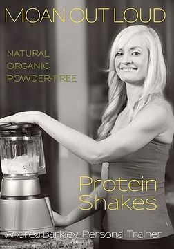 portada moan out loud protein shakes: natural, organic, powder-free (en Inglés)
