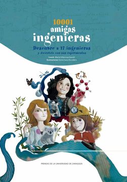 portada 10001 Amigas Ingenieras: Descubre a 17 Ingenieras y Diviértete con sus Experimentos