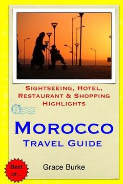 portada Morocco Travel Guide: Sightseeing, Hotel, Restaurant & Shopping Highlights (en Inglés)