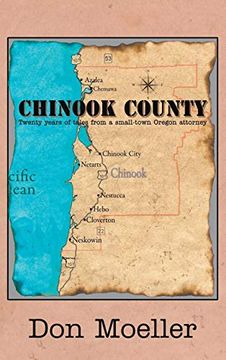 portada Chinook County: Twenty Years of Tales From a Small-Town Oregon Attorney (en Inglés)