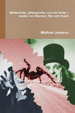 portada Mattenördar, Jättespindlar och min Farfar - Essäer om Litteratur, Film och Musik (in Swedish)
