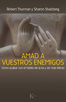 Amad a Vuestros Enemigos: Cómo Acabar Con El Hábito de la IRA Y Ser Más Felices