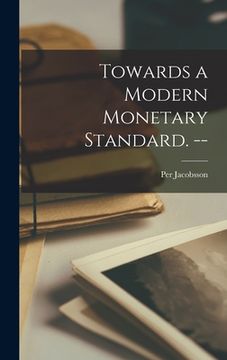 portada Towards a Modern Monetary Standard. -- (en Inglés)