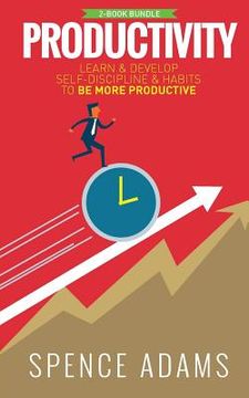 portada Productivity: 2 Manuscripts - Self-Discipline, Habits - Learn and Develop Self-Discipline and Habits to Be More Productive (in English)