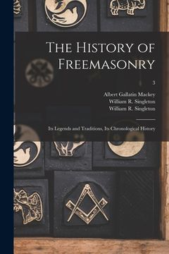 portada The History of Freemasonry: Its Legends and Traditions, Its Chronological History; 3