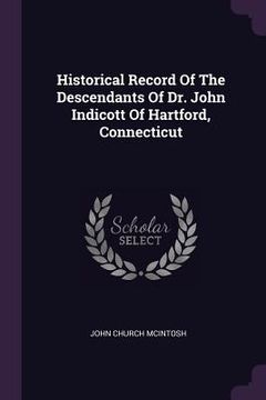 portada Historical Record Of The Descendants Of Dr. John Indicott Of Hartford, Connecticut (en Inglés)