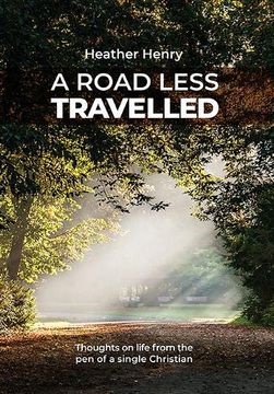 portada A Road Less Travelled: Thoughts on Life From the pen of a Single Christian (en Inglés)