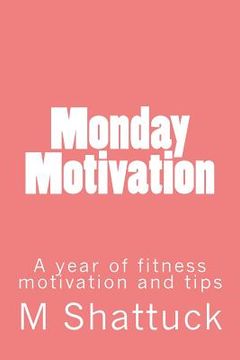 portada Monday Motivation: A year of fitness motivation (en Inglés)