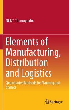 portada Elements of Manufacturing, Distribution and Logistics: Quantitative Methods for Planning and Control (en Inglés)