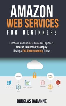portada Aws: AMAZON WEB SERVICES: Functional And Complete Guide For Beginners. Amazon Buѕіnеѕѕ Ph&#11 (en Inglés)
