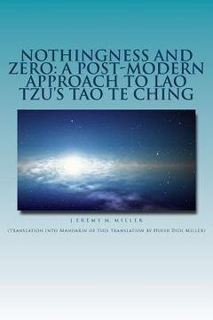 portada Nothingness and Zero: A Post-Modern Approach to Lao Tzu's Tao te Ching (in English)