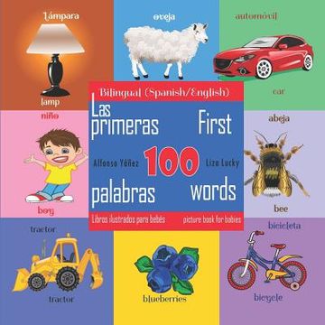 portada First 100 Words - a Picture Book for Babies. Las Primeras 100 Palabras - Libros Ilustrados Para Bebés: Bilingual (Spanish\English) Edition (en Inglés)