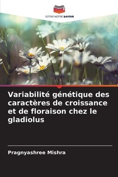 portada Variabilité génétique des caractères de croissance et de floraison chez le gladiolus (en Francés)