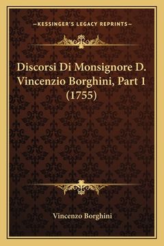 portada Discorsi Di Monsignore D. Vincenzio Borghini, Part 1 (1755) (en Italiano)