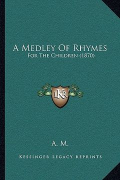 portada a medley of rhymes: for the children (1870) (in English)